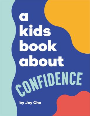 A kids book about confidence by Joy Cho,