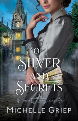 Of silver and secrets by Michelle Griep,