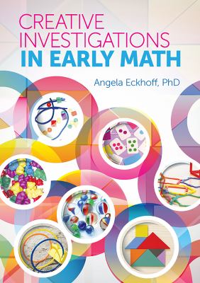 Creative investigations in early math by Angela Eckhoff, (1974-)