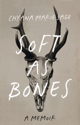 Soft as bones by Chyana Marie Sage