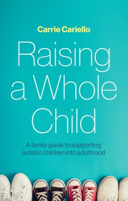 Raising a whole child by Carrie Cariello,