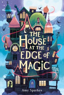 The house at the edge of magic by Amy Sparkes