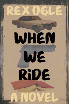 When we ride by Rex Ogle