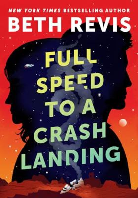Full speed to a crash landing by Beth Revis,