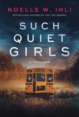 Such quiet girls by Noelle W. Ihli