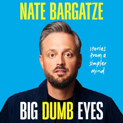Big dumb eyes by Nate Bargatze
