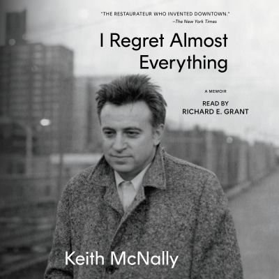 I regret almost everything by Keith McNally