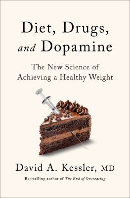 Diet, drugs, and dopamine by David A. Kessler