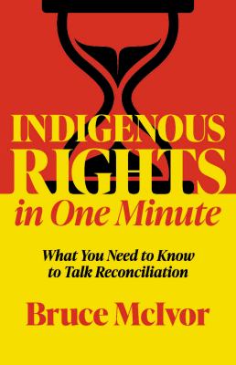 Indigenous rights in one minute by Bruce McIvor
