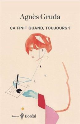 Ça finit quand, toujours? by Agnès Gruda, (1957-)