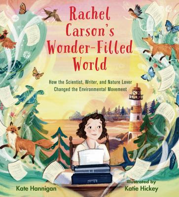 Rachel Carson's wonder-filled world by Kate Hannigan,