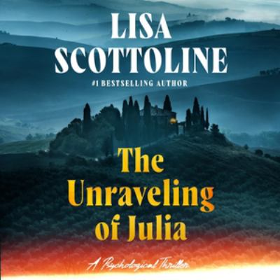 The unraveling of Julia by Lisa Scottoline,