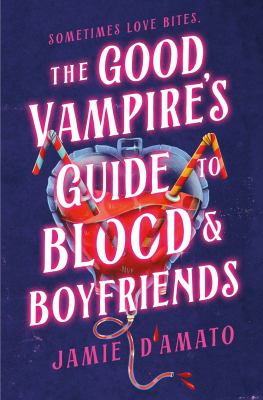 The good vampire's guide to blood & boyfriends by J. L. D'Amato