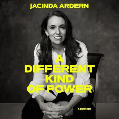 A different kind of power by Jacinda Ardern