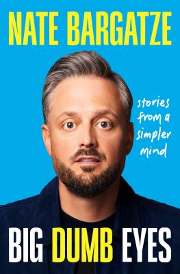 Big dumb eyes by Nate Bargatze