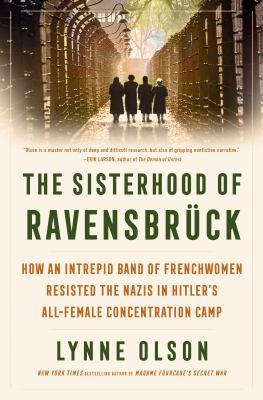 The sisterhood of ravensbrück by Lynne Olson