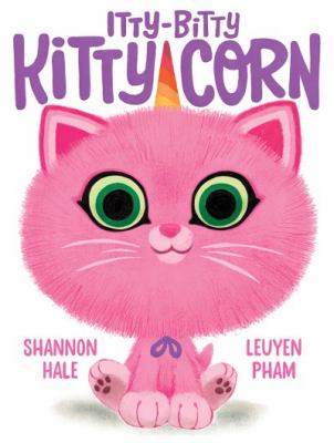 Itty-bitty kitty-corn by Shannon Hale