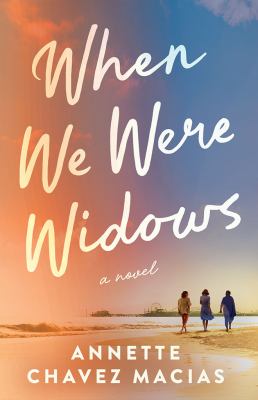 When we were widows by Annette Chavez Macias,