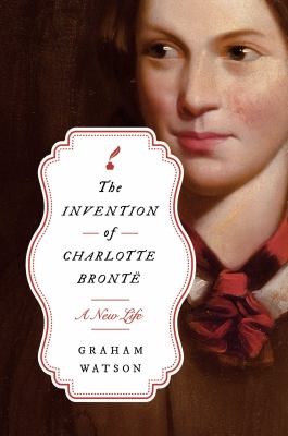The invention of Charlotte Brontë by Graham Watson
