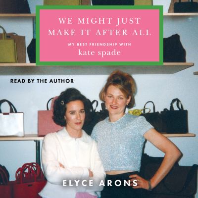 We might just make it after all by Elyce Arons