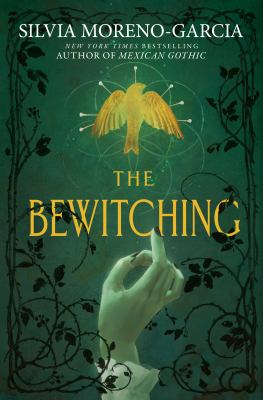 The bewitching by Silvia Moreno-Garcia