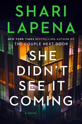She didn't see it coming by Shari Lapena