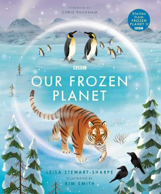 Our frozen planet by Leisa Stewart-Sharpe,