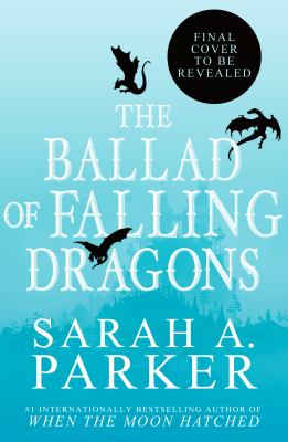 The ballad of falling dragons by Sarah A. Parker