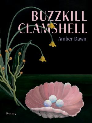 Buzzkill clamshell by Amber Dawn, (1974-)