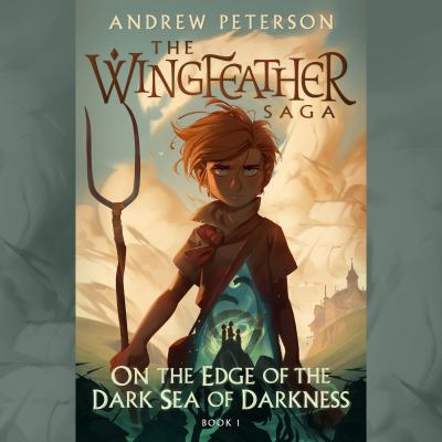 On the edge of the dark sea of darkness by Andrew Peterson