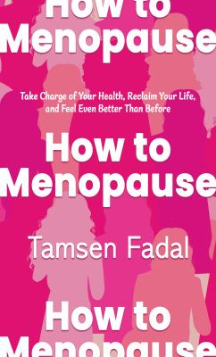How to menopause by Tamsen Fadal,