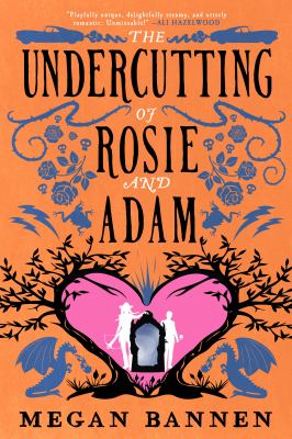 The undercutting of Rosie and Adam by Megan Bannen,