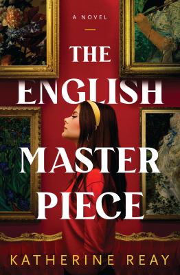 The English masterpiece by Katherine Reay, (1970-)