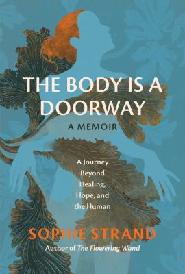The body is a doorway by Sophie Strand, (1993-)