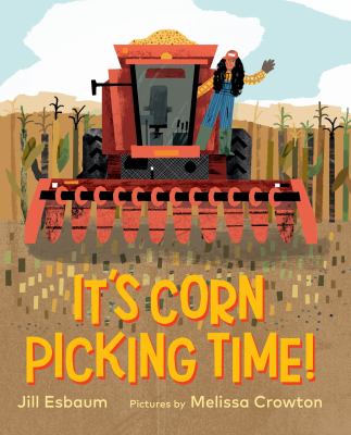 It's corn picking time! by Jill Esbaum,