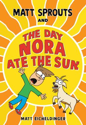 Matt Sprouts and the day Nora ate the sun by Matt Eicheldinger,