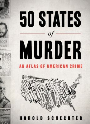 50 states of murder by Harold Schechter,