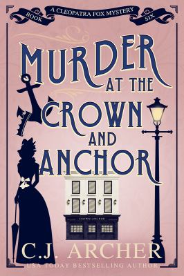 Murder at the crown and anchor by C. J. Archer
