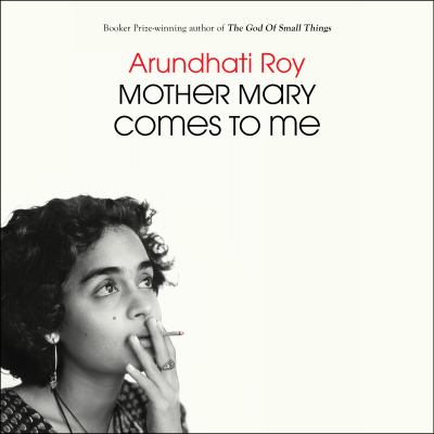 Mother mary comes to me by Arundhati Roy