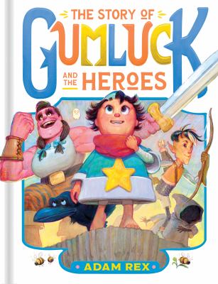The story of gumluck and the heroes by Adam Rex