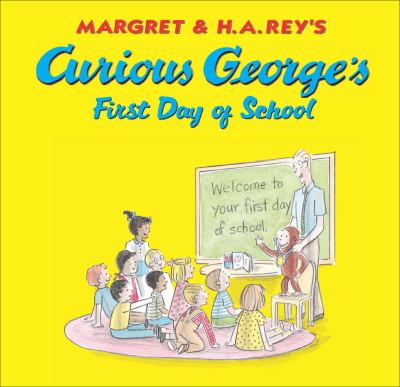 Curious george's first day of school by H. A. Rey