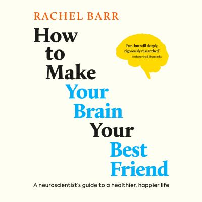 How to make your brain your best friend by Rachel Barr