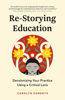 Re-storying education by Carolyn Roberts