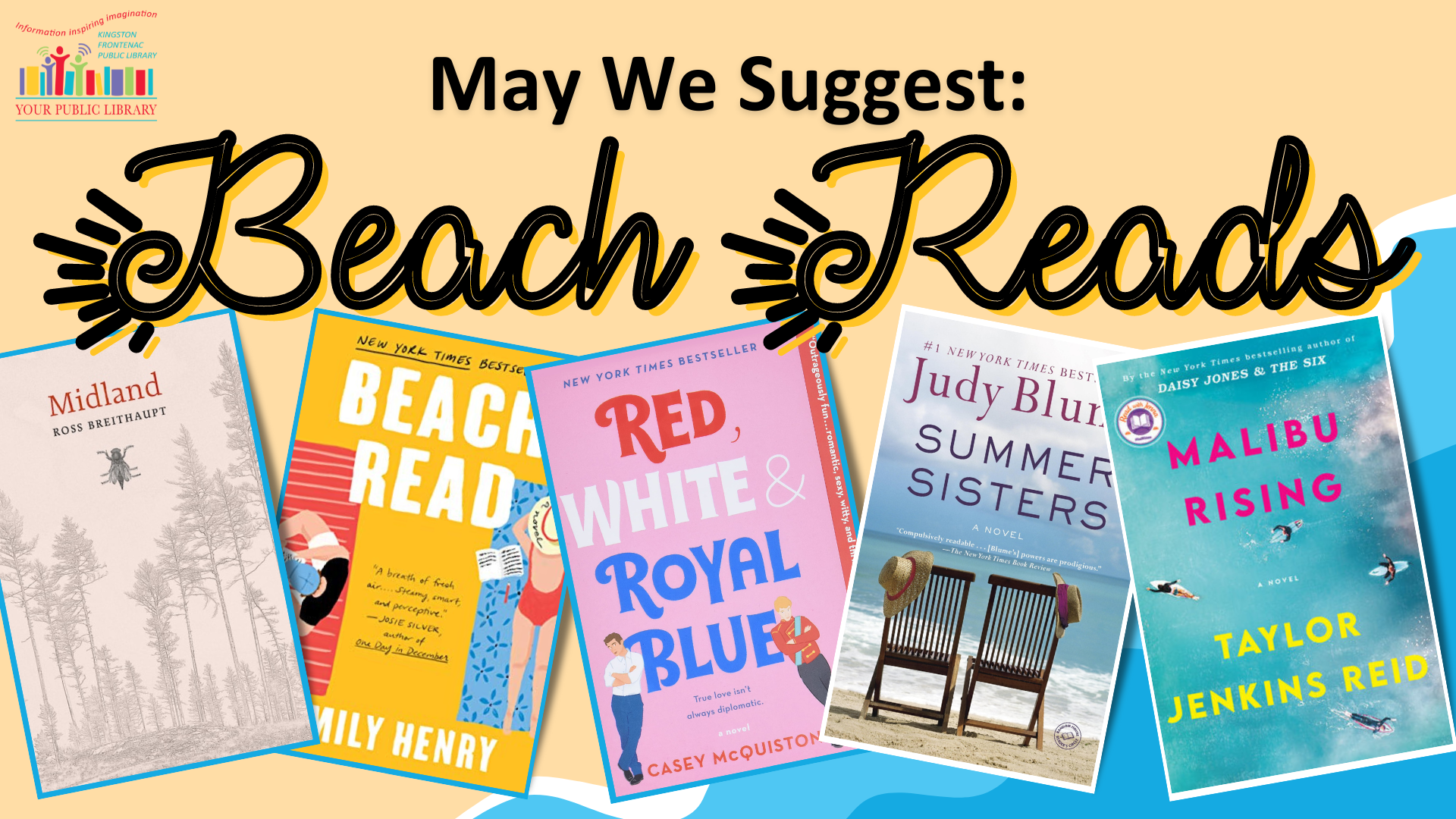 An illustrated beach and water with book covers: Midland, Beach Read, Red White and Royal Blue, Summer Sisters, Malibu Rising. Text reads May We Suggest: Beach Reads