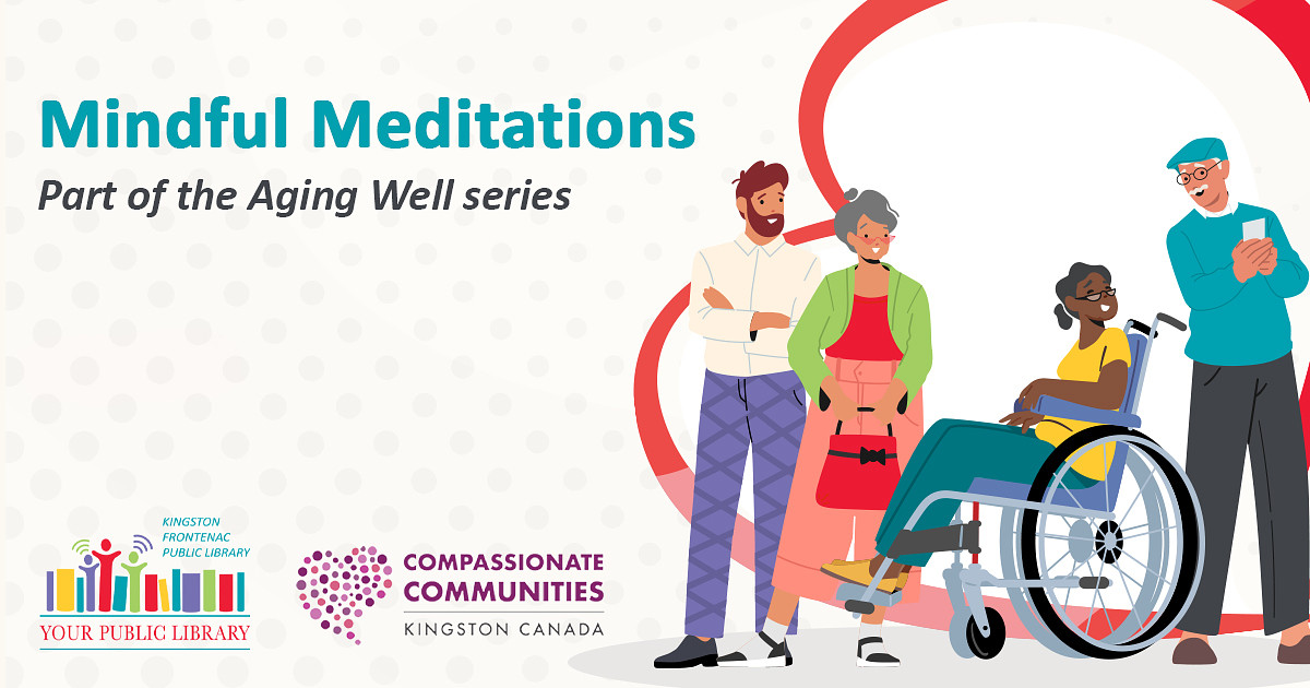 An illustration of four people, one of whom is sitting in a wheelchair. There is a red heart that surrounds them. The text reads, Mindful Meditations part of the Aging Well series.