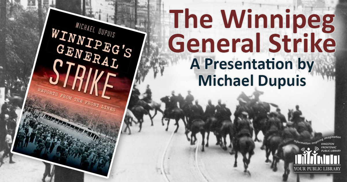 A black and white image from the Winnipeg General Strike depicting people on horses in the streets. Text reads The Winnipeg General Strike - A presentation by Michael Dupuis. The book 'Winnipeg's General Strike' is also pictured.