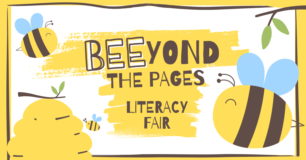 Illustration of bees and a beehive. The text reads Beeyond the Pages Literacy Fair .