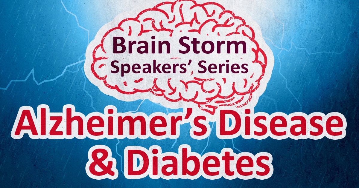 Brain Storm Speakers' Series Alzheimer's Disease and Diabetes