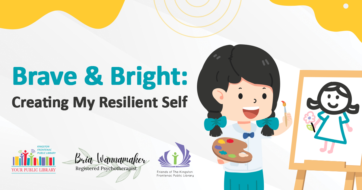 Illustration of a young girl painting a portrait of herself. The text reads Brave & Bright: Creating My Resilient Self,