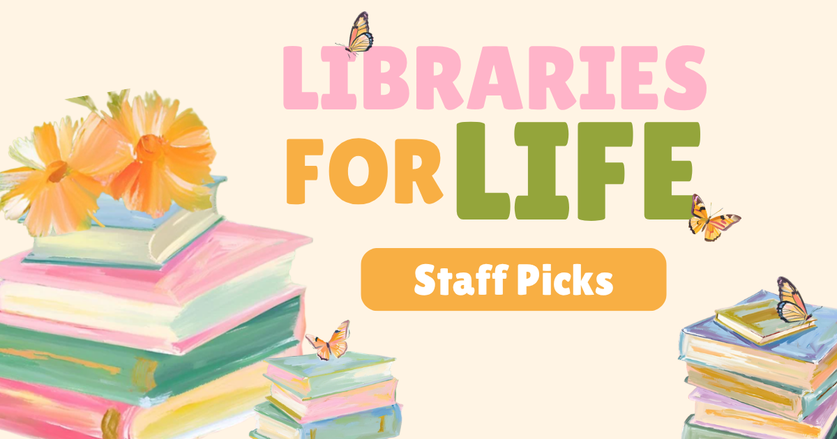 Illustration of books with butterflies and books on top of them. The text reads Libraries For Life Staff Picks.